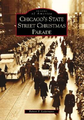 Buch Chicago's State Street Christmas Parade Robert P. Ledermann