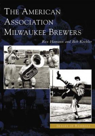 Könyv The American Association Milwaukee Brewers Rex Hamann