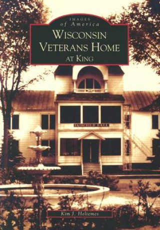 Kniha Wisconsin Veterans Home at King Kim J. Heltemes