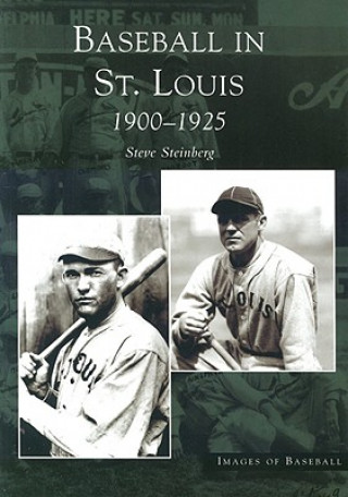 Könyv Baseball in St. Louis:: 1900-1925 Steve Steinberg