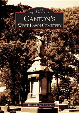 Książka Canton's West Lawn Cemetery Kimberly A. Kenney