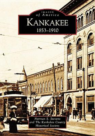 Carte Kankakee: 1853-1910 Norman S. Stevens