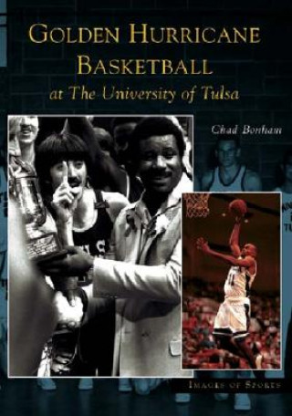 Book Golden Hurricane Basketball at the University of Tulsa Chad Bonham