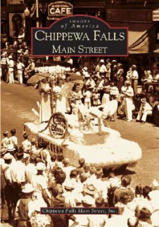 Kniha Chippewa Falls:: Main Street Inc Chippewa Falls Main Street