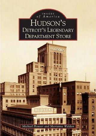 Kniha Hudson's:: Detroit's Legendary Department Store Marianne Weldon