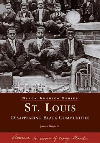 Carte St. Louis: Disappearing Black Communities John A. Wright