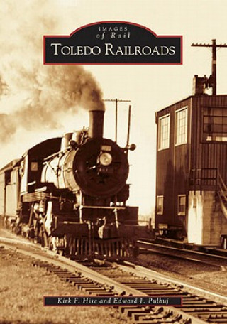 Buch Toledo Railroads Kirk F. Hise