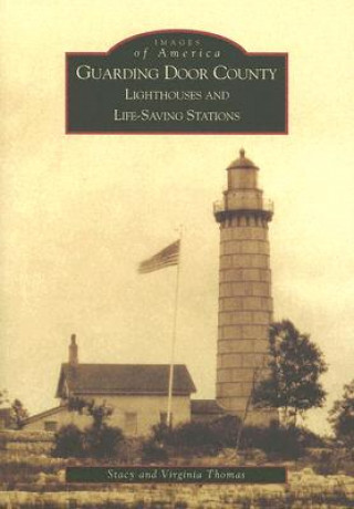 Carte Guarding Door County: Lighthouses and Life-Saving Stations Virginia Thomas