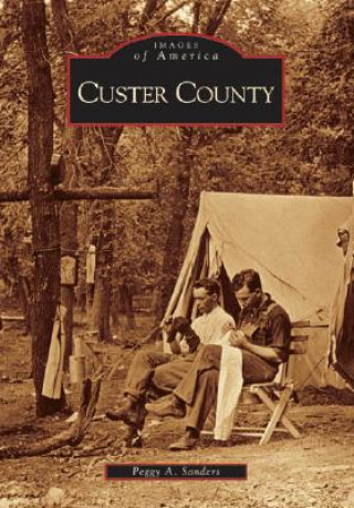 Könyv Custer County Peggy A. Sanders