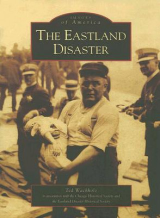 Könyv The Eastland Disaster Ted Wachholz