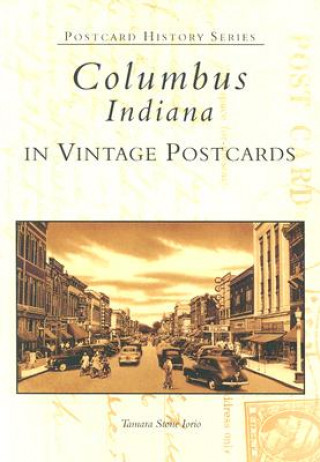 Kniha Columbus, Indiana in Vintage Postcards Tamara Stone Iorio