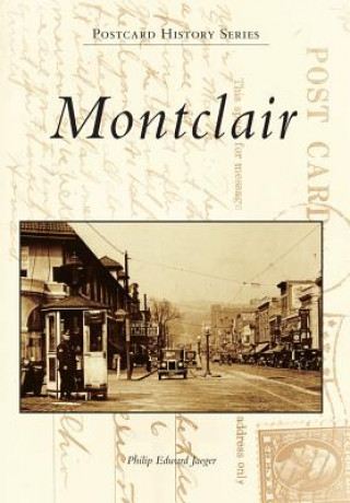 Książka Montclair: A Postcard Guide to Its Past Philip Edward Jaeger
