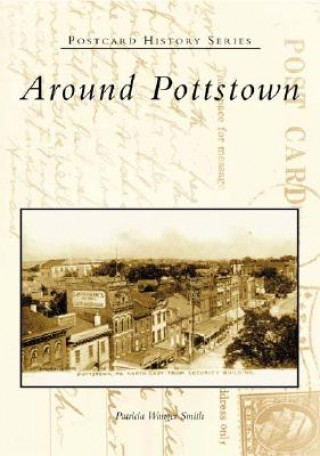 Книга Around Pottstown Patricia Wanger Smith