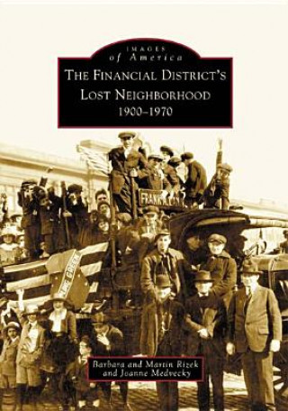 Könyv The Financial District's Lost Neighborhood: 1900-1970 Barbara Rizek