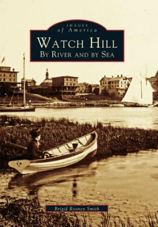 Kniha Watch Hill: By River and by sea Brigid Rooney Smith