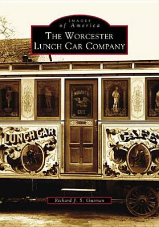 Книга The Worcester Lunch Car Company Richard J. S. Gutman