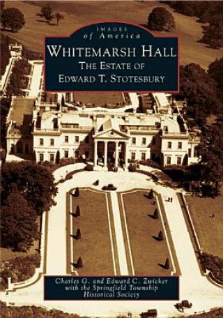 Libro Whitemarsh Hall:: The Estate of Edward T. Stotesbury Charles G. Zwicker