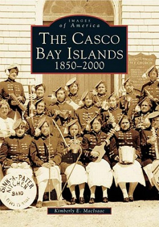 Buch The:  Casco Bay Islands: 1850-2000 Kimberly E. Macisaac