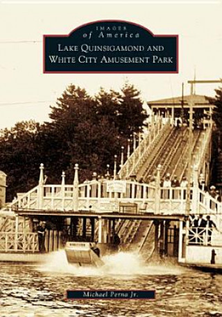 Kniha Lake Quinsigamond and White City Amusement Park Michael Perna