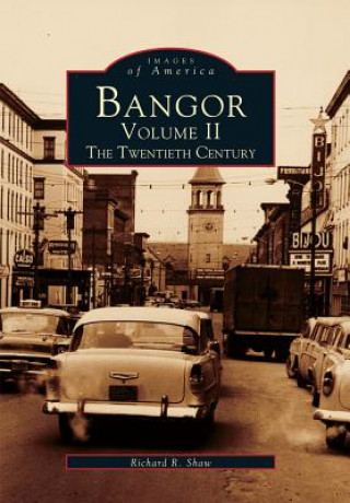Könyv Bangor Volume II: The Twentieth Century Richard R. Shaw