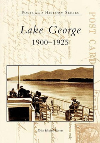 Carte Lake George:: 1900-1925 Erica Henkel-Karras