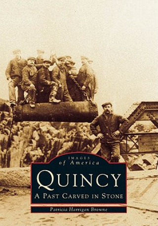 Livre Quincy: A Past Carved in Stone Patricia Harrigan Browne