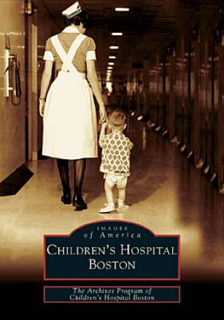 Kniha Children's Hospital Boston The Archives Program of Children's Hospi