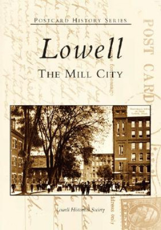 Книга Lowell: The Mill City The Lowell Historical Society