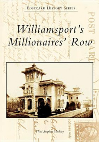 Carte Williamsport's Millionaires' Row Thad Stephen Meckley
