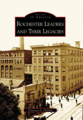 Книга Rochester's Leaders and Their Legacies Donovan A. Shilling