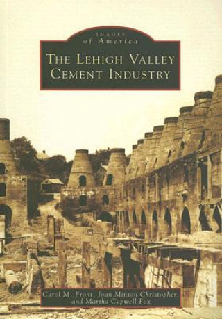 Книга The Lehigh Valley Cement Industry Carol M. Front