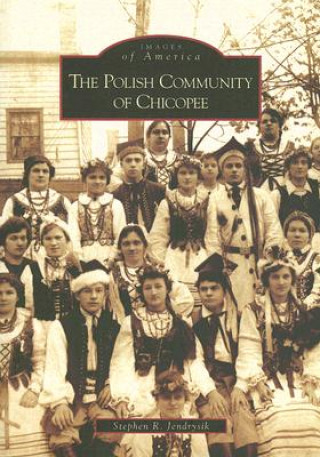 Kniha The Polish Community of Chicopee Stephen R. Jendrysik