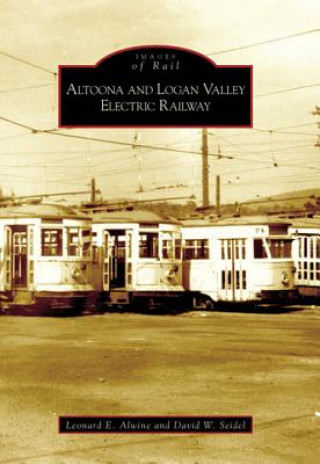 Książka Altoona and Logan Valley Electric Railway Leonard E. Alwine