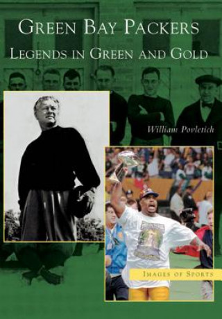 Könyv Green Bay Packers: Legends in Green and Gold William Povletich