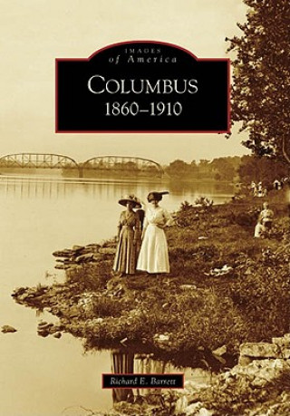 Книга Columbus:: 1860-1910 Richard E. Barrett