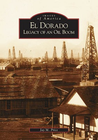 Könyv El Dorado: Legacy of an Oil Boom Jay M. Price