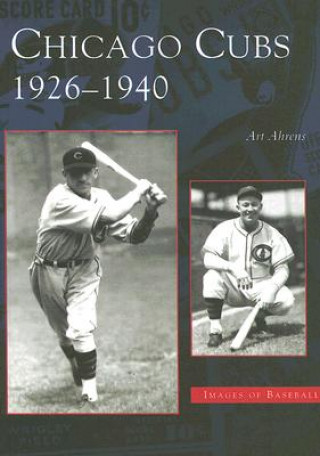 Książka Chicago Cubs: 1926-1940 Art Ahrens