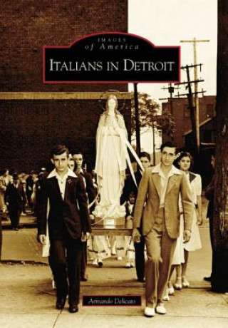 Kniha Italians in Detroit Armando Delicato