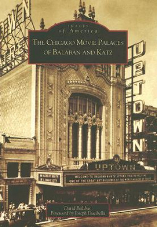 Könyv The Chicago Movie Palaces of Balaban and Katz David Balaban