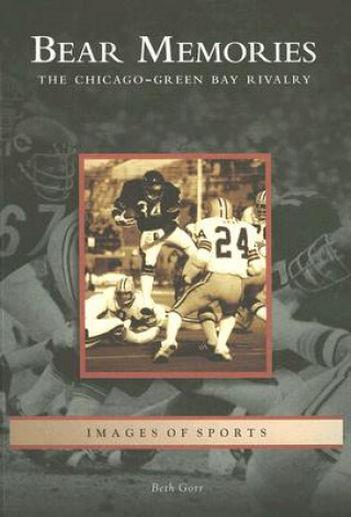 Book Bear Memories: The Chicago-Green Bay Rivalry Beth Gorr