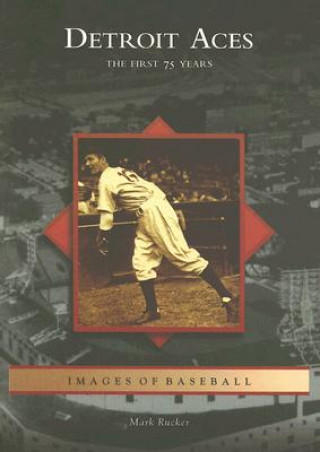 Knjiga Detroit Aces: The First 75 Years Mark Rucker