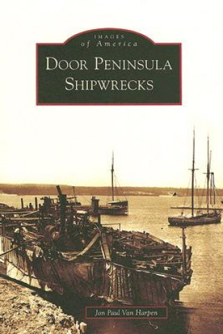 Könyv Door Peninsula Shipwrecks Jon Paul Van Harpen