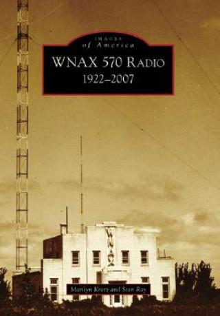 Könyv Wnax 570 Radio:: 1922-2007 Marilyn Kratz