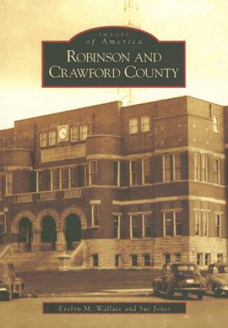 Книга Robinson and Crawford County Evelyn M. Wallace