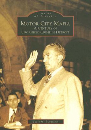 Könyv Motor City Mafia: A Century of Organized Crime in Detroit Scott M. Burnstein