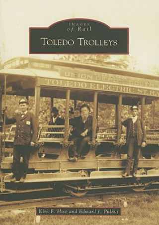 Könyv Toledo Trolleys Kirk F. Hise