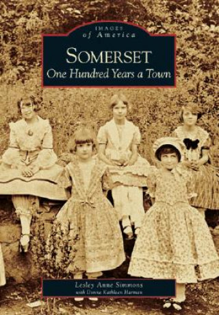 Книга Somerset:: One Hundred Years a Town Lesley Anne Simmons