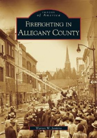 Книга Firefighting in Allegany County Warren W. Jenkins