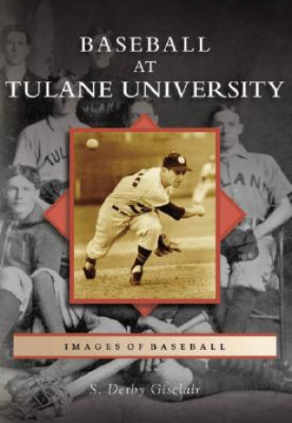 Книга Baseball at Tulane University S. Derby Gisclair