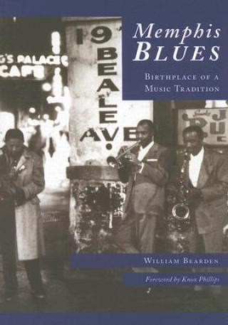 Carte Memphis Blues: Birthplace of a Music Tradition William Bearden